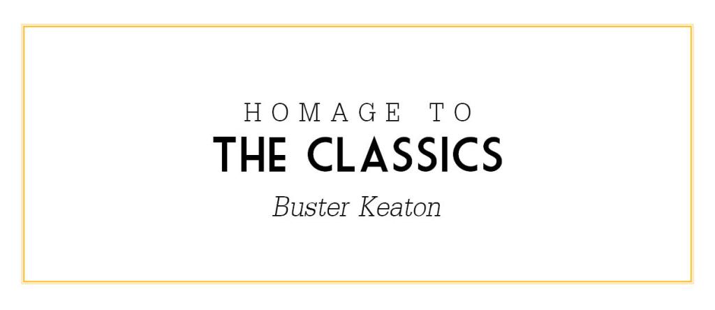 HOMAGE TO THE CLASSICS: BUSTER&nbsp;KEATON